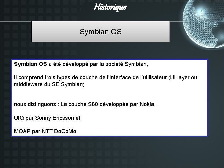 Historique Symbian OS a été développé par la société Symbian, Il comprend trois types