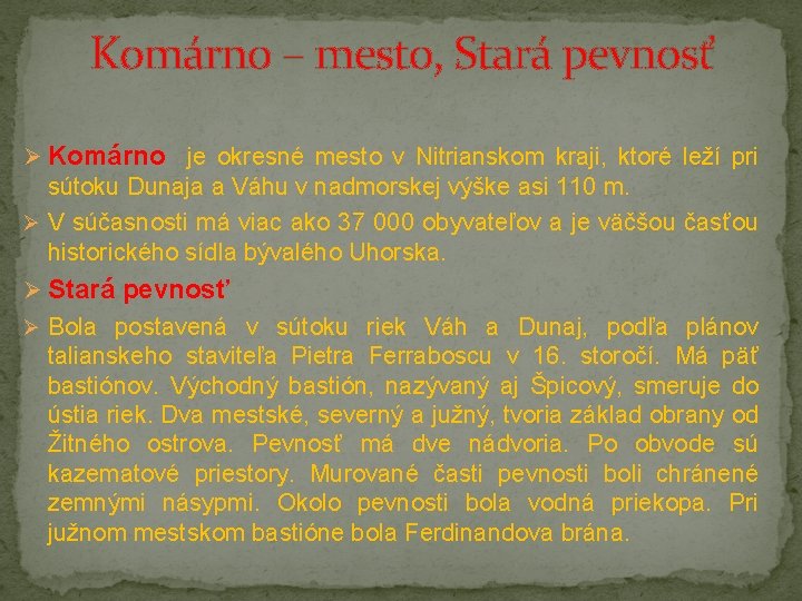 Komárno – mesto, Stará pevnosť Ø Komárno je okresné mesto v Nitrianskom kraji, ktoré