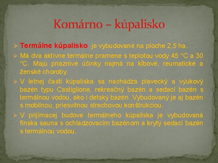 Komárno – kúpalisko Ø Termálne kúpalisko je vybudované na ploche 2, 5 ha. Ø