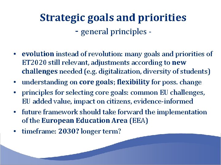 Strategic goals and priorities - general principles • evolution instead of revolution: many goals