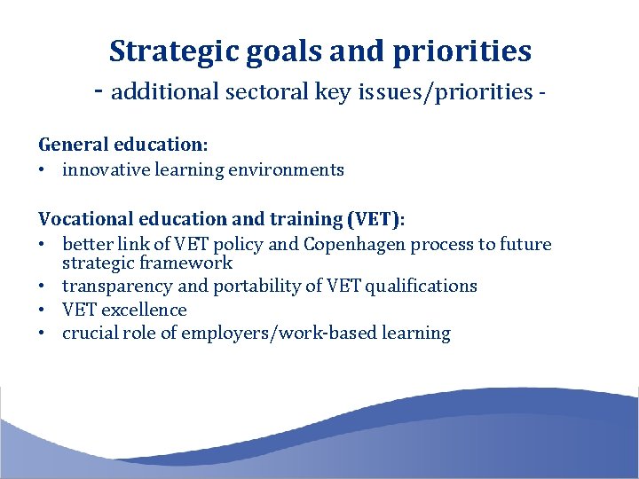 Strategic goals and priorities - additional sectoral key issues/priorities General education: • innovative learning