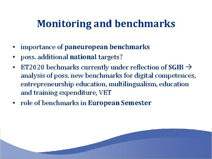 Monitoring and benchmarks • importance of paneuropean benchmarks • poss. additional national targets? •
