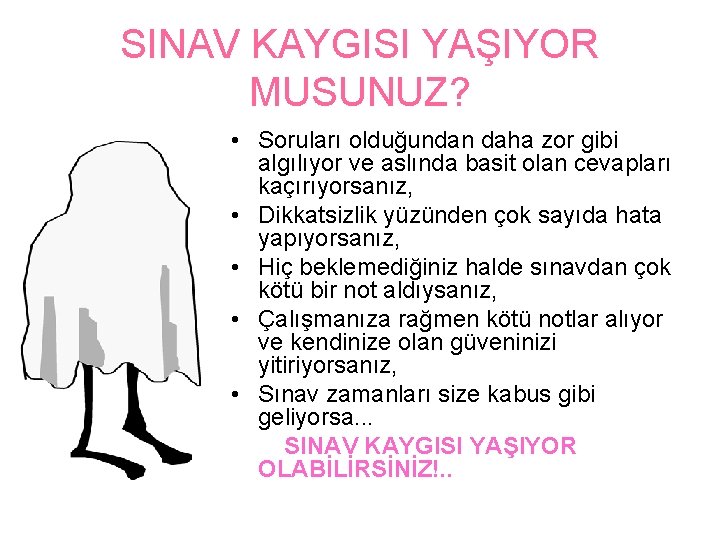 SINAV KAYGISI YAŞIYOR MUSUNUZ? • Soruları olduğundan daha zor gibi algılıyor ve aslında basit