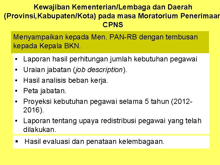 Kewajiban Kementerian/Lembaga dan Daerah (Provinsi, Kabupaten/Kota) pada masa Moratorium Penerimaan CPNS Menyampaikan kepada Men.