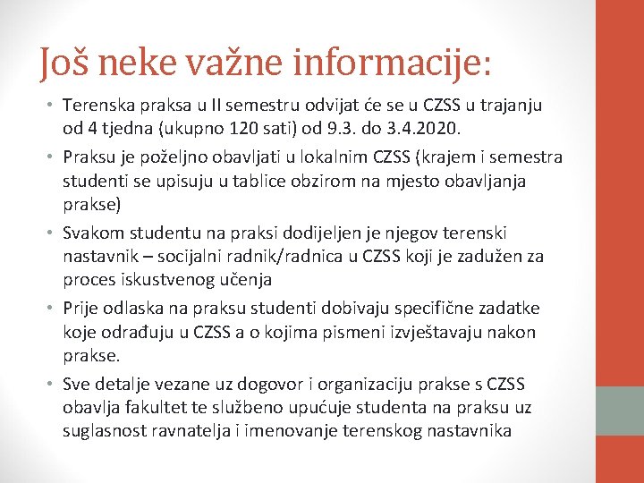 Još neke važne informacije: • Terenska praksa u II semestru odvijat će se u