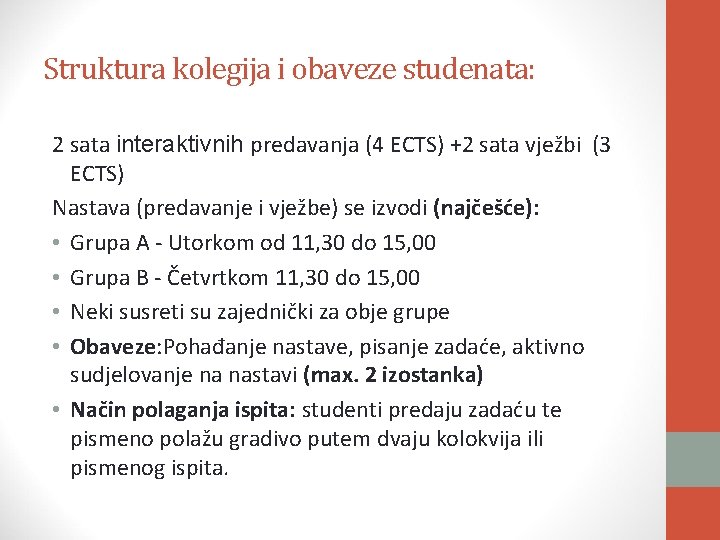 Struktura kolegija i obaveze studenata: 2 sata interaktivnih predavanja (4 ECTS) +2 sata vježbi