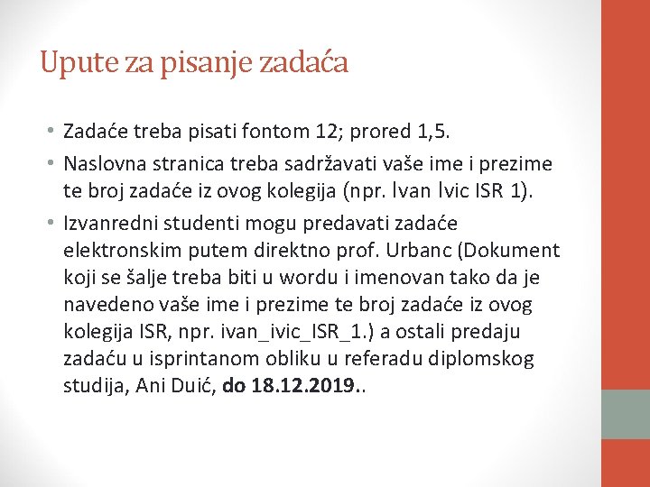 Upute za pisanje zadaća • Zadaće treba pisati fontom 12; prored 1, 5. •