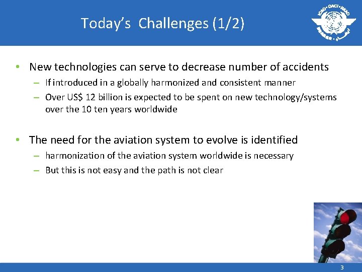 Today’s Challenges (1/2) • New technologies can serve to decrease number of accidents –