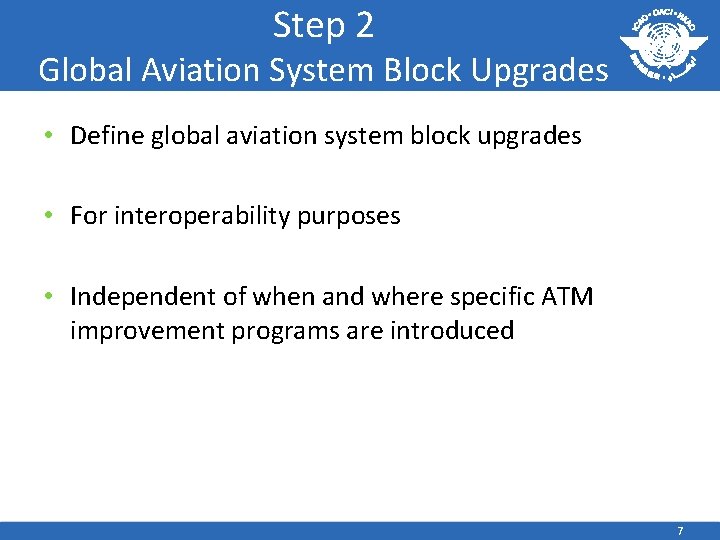 Step 2 Global Aviation System Block Upgrades • Define global aviation system block upgrades