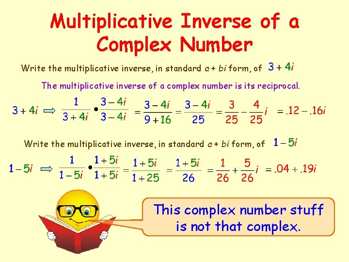 Multiplicative Inverse of a Complex Number Write the multiplicative inverse, in standard a +