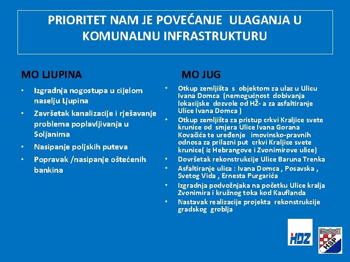 PRIORITET NAM JE POVEĆANJE ULAGANJA U KOMUNALNU INFRASTRUKTURU MO LJUPINA • • Izgradnja nogostupa