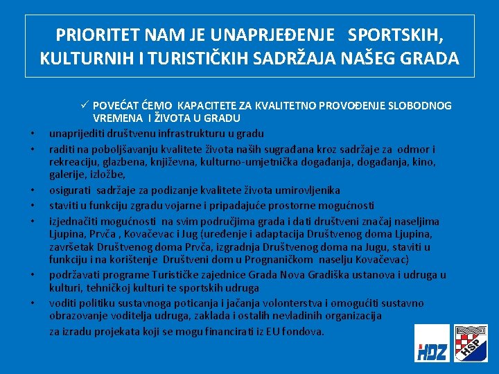 PRIORITET NAM JE UNAPRJEĐENJE SPORTSKIH, KULTURNIH I TURISTIČKIH SADRŽAJA NAŠEG GRADA ü POVEĆAT ĆEMO