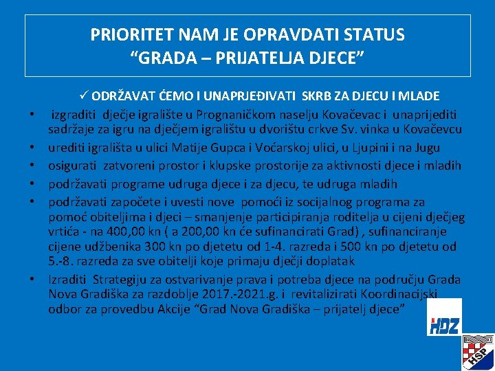 PRIORITET NAM JE OPRAVDATI STATUS “GRADA – PRIJATELJA DJECE” • • • ü ODRŽAVAT