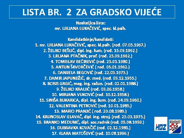 LISTA BR. 2 ZA GRADSKO VIJEĆE Nositeljica liste: mr. LJILJANA LUKAČEVIĆ, spec. kl. psih.