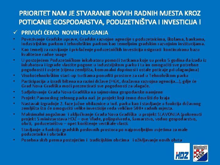 PRIORITET NAM JE STVARANJE NOVIH RADNIH MJESTA KROZ POTICANJE GOSPODARSTVA, PODUZETNIŠTVA I INVESTICIJA !