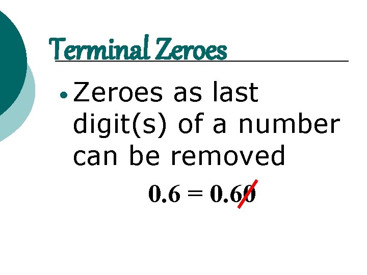 Terminal Zeroes • Zeroes as last digit(s) of a number can be removed 0.