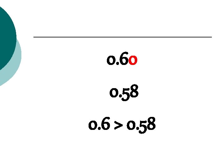 0. 60 0. 58 0. 6 > 0. 58 