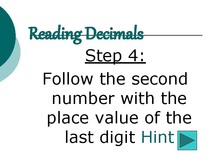 Reading Decimals Step 4: Follow the second number with the place value of the