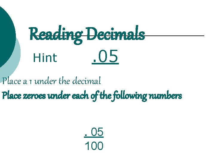 Reading Decimals Hint . 05 Place a 1 under the decimal Place zeroes under