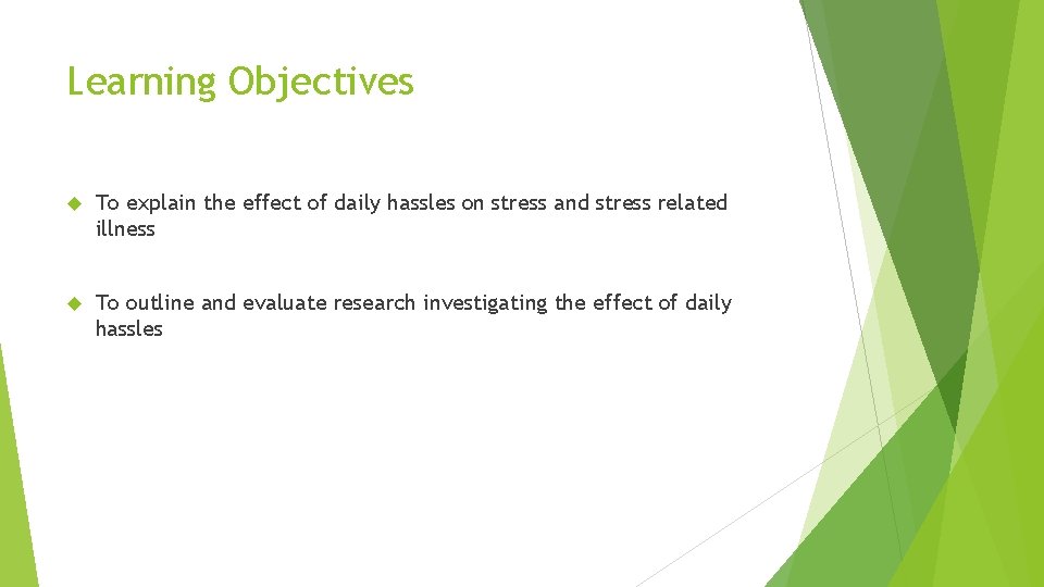 Learning Objectives To explain the effect of daily hassles on stress and stress related
