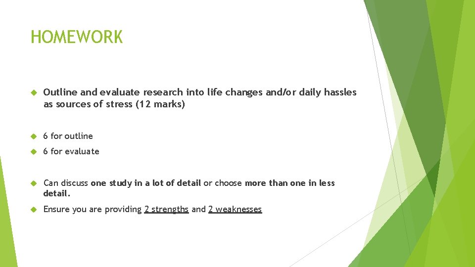 HOMEWORK Outline and evaluate research into life changes and/or daily hassles as sources of