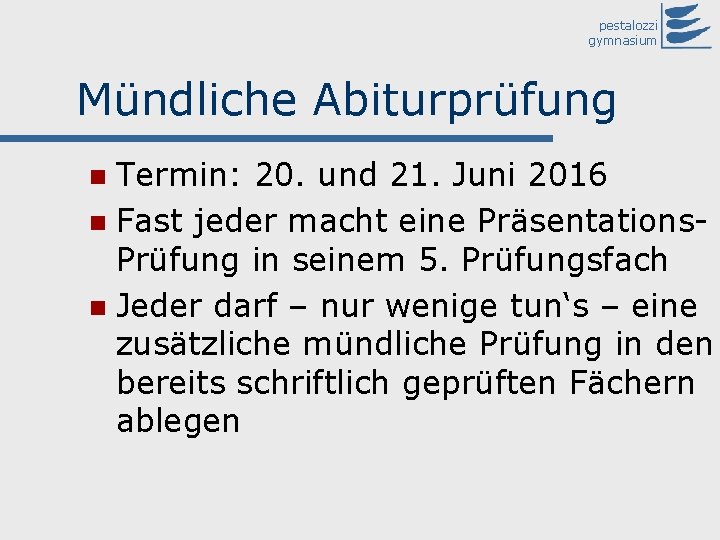 pestalozzi gymnasium Mündliche Abiturprüfung Termin: 20. und 21. Juni 2016 n Fast jeder macht