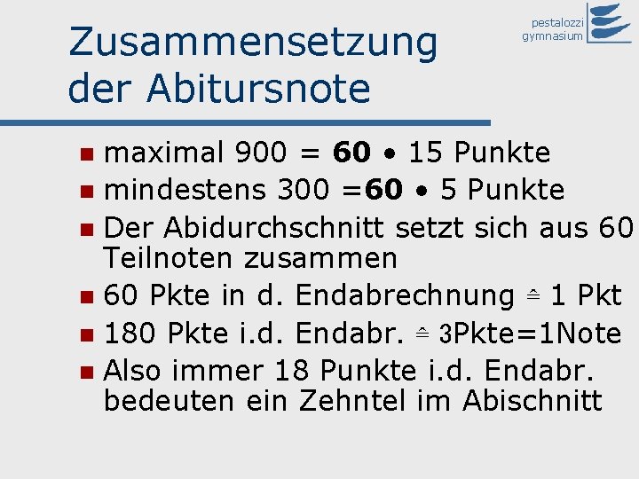 Zusammensetzung der Abitursnote pestalozzi gymnasium maximal 900 = 60 • 15 Punkte n mindestens