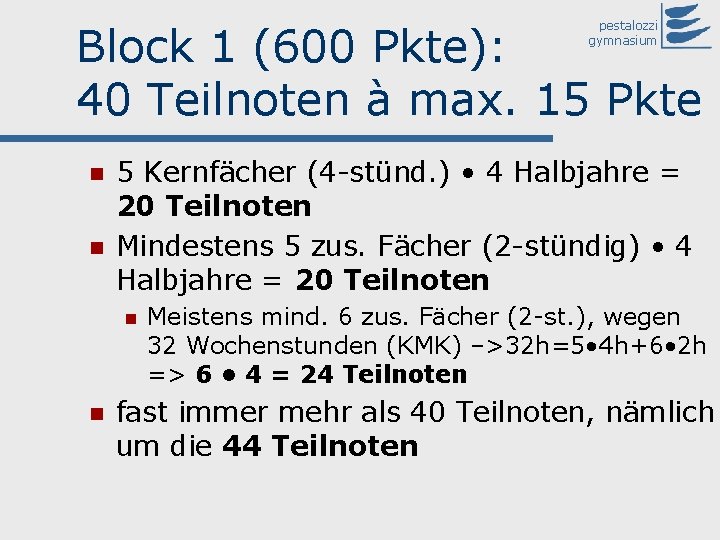 Block 1 (600 Pkte): 40 Teilnoten à max. 15 Pkte pestalozzi gymnasium n n