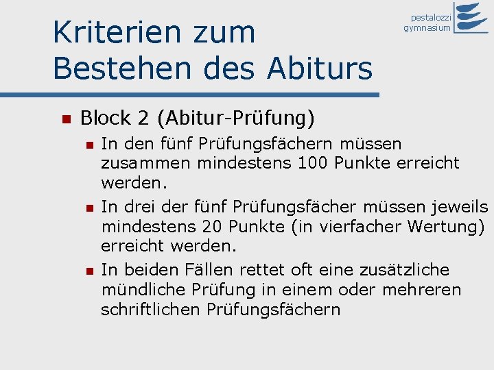 Kriterien zum Bestehen des Abiturs n pestalozzi gymnasium Block 2 (Abitur-Prüfung) n n n