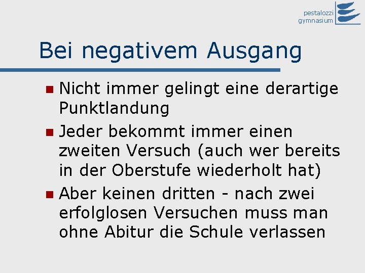 pestalozzi gymnasium Bei negativem Ausgang Nicht immer gelingt eine derartige Punktlandung n Jeder bekommt
