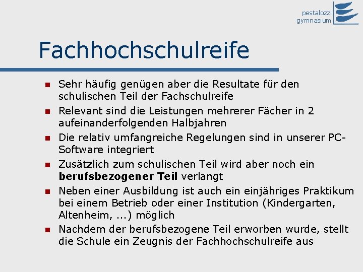 pestalozzi gymnasium Fachhochschulreife n n n Sehr häufig genügen aber die Resultate für den