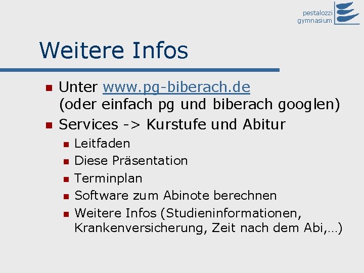 pestalozzi gymnasium Weitere Infos n n Unter www. pg-biberach. de (oder einfach pg und