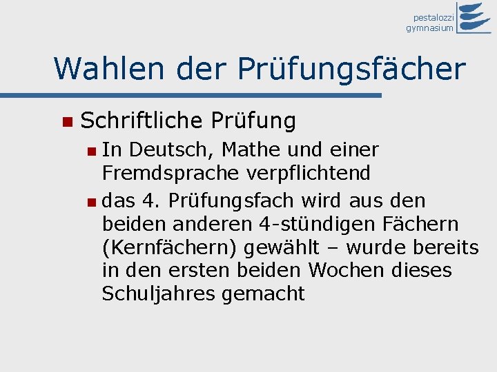 pestalozzi gymnasium Wahlen der Prüfungsfächer n Schriftliche Prüfung In Deutsch, Mathe und einer Fremdsprache