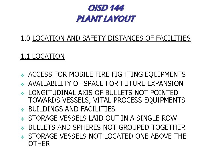 OISD 144 PLANT LAYOUT 1. 0 LOCATION AND SAFETY DISTANCES OF FACILITIES 1. 1