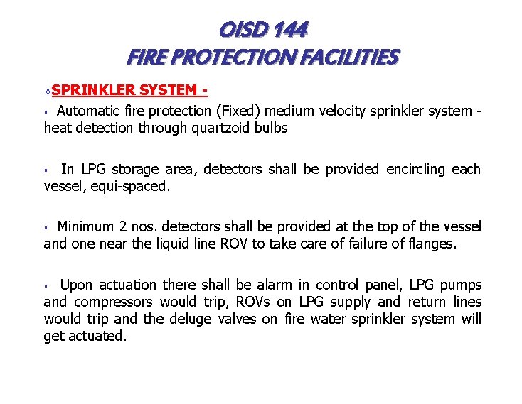 OISD 144 FIRE PROTECTION FACILITIES SPRINKLER SYSTEM § Automatic fire protection (Fixed) medium velocity