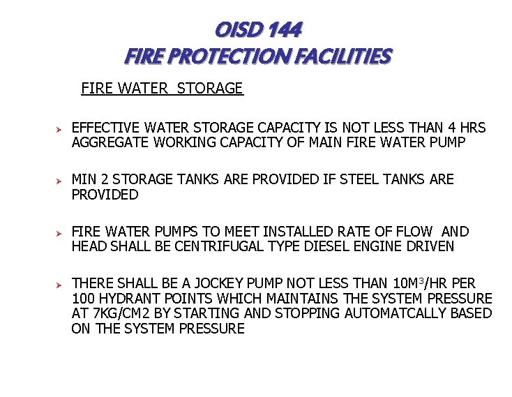 OISD 144 FIRE PROTECTION FACILITIES FIRE WATER STORAGE Ø Ø EFFECTIVE WATER STORAGE CAPACITY