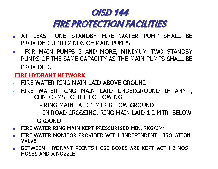 OISD 144 FIRE PROTECTION FACILITIES n n AT LEAST ONE STANDBY FIRE WATER PUMP