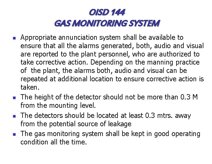 OISD 144 GAS MONITORING SYSTEM n n Appropriate annunciation system shall be available to