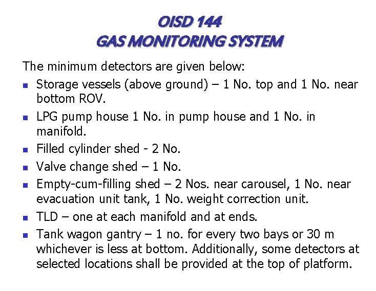 OISD 144 GAS MONITORING SYSTEM The minimum detectors are given below: n Storage vessels