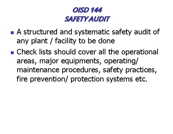 OISD 144 SAFETY AUDIT n n A structured and systematic safety audit of any