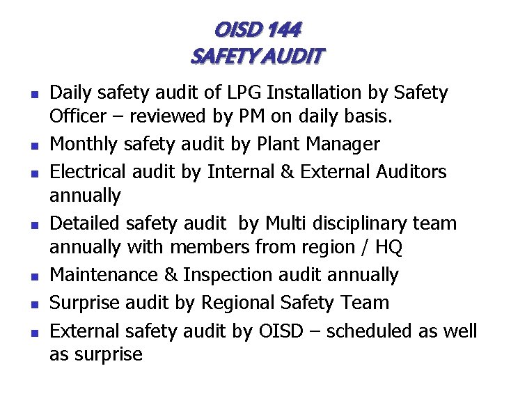 OISD 144 SAFETY AUDIT n n n n Daily safety audit of LPG Installation