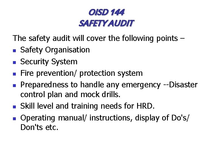 OISD 144 SAFETY AUDIT The safety audit will cover the following points – n