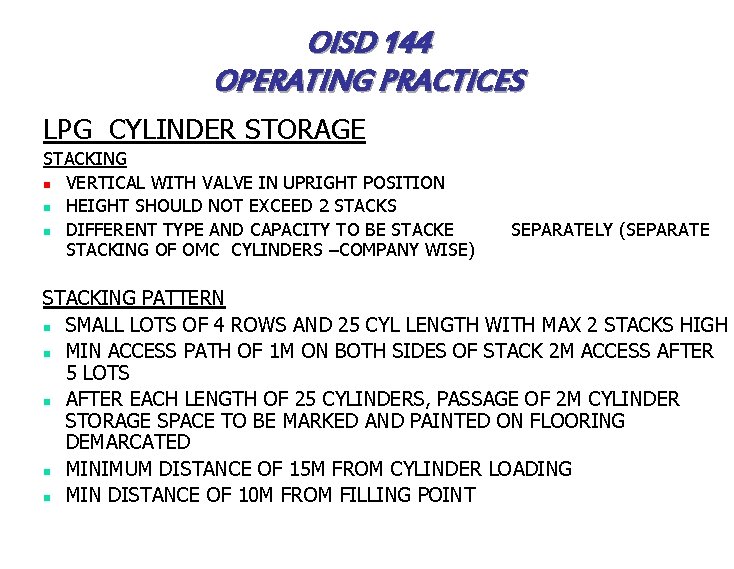 OISD 144 OPERATING PRACTICES LPG CYLINDER STORAGE STACKING n VERTICAL WITH VALVE IN UPRIGHT