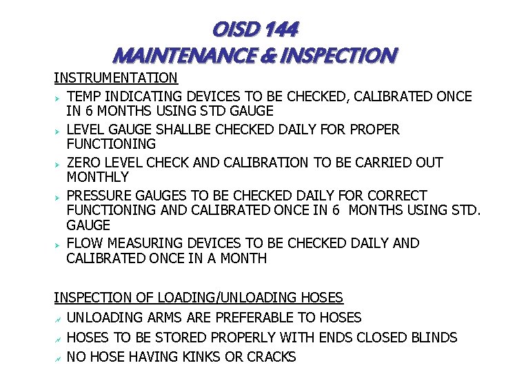 OISD 144 MAINTENANCE & INSPECTION INSTRUMENTATION Ø TEMP INDICATING DEVICES TO BE CHECKED, CALIBRATED