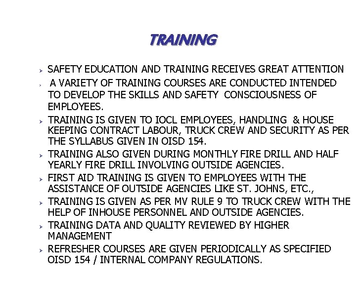 TRAINING Ø Ø Ø Ø SAFETY EDUCATION AND TRAINING RECEIVES GREAT ATTENTION A VARIETY