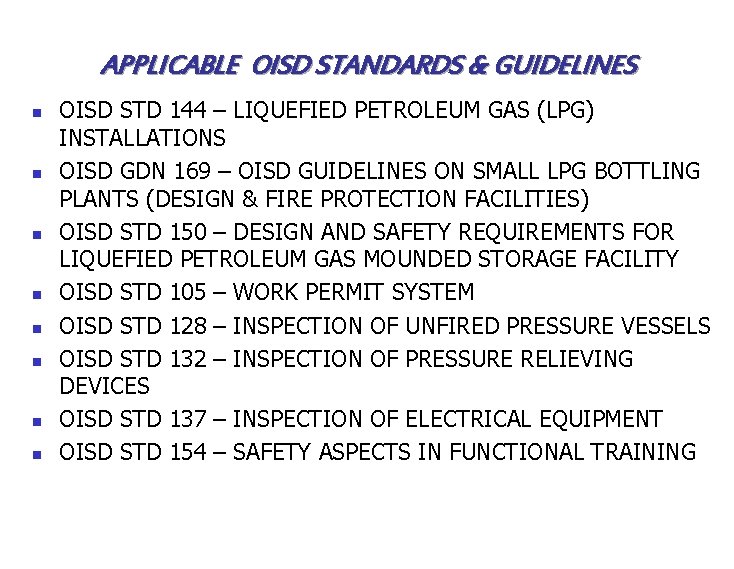 APPLICABLE OISD STANDARDS & GUIDELINES n n n n OISD STD 144 – LIQUEFIED