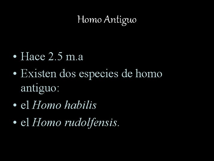 Homo Antiguo • Hace 2. 5 m. a • Existen dos especies de homo