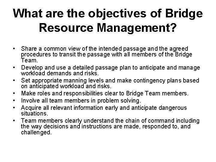 What are the objectives of Bridge Resource Management? • Share a common view of