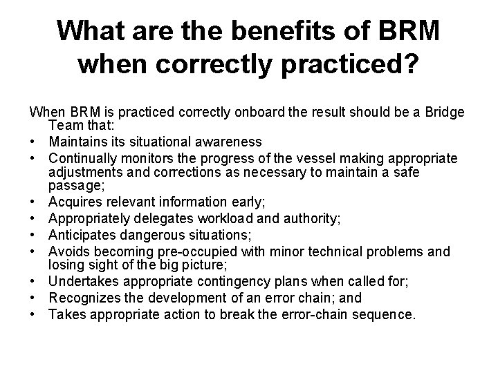 What are the benefits of BRM when correctly practiced? When BRM is practiced correctly