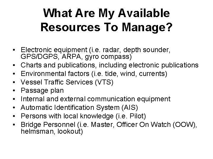 What Are My Available Resources To Manage? • Electronic equipment (i. e. radar, depth